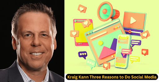 To Kraig Kann Three Reasons To Do Social Media